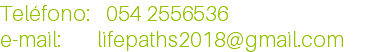 Teléfono: 054 2556536 e-mail: lifepaths2018@gmail.com